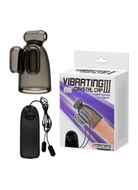 Дымчатая насадка-мастурбатор с вибрацией Vibrating Crystal Cap III - Baile - в Сургуте купить с доставкой