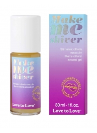 Возбуждающий гель для пениса Make Me Shiver - 30 мл. - Love to Love - купить с доставкой в Сургуте